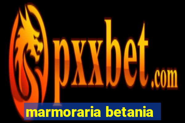 marmoraria betania